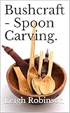 Bushcraft Spoon Carving