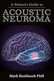 A Patients Guide To Acoustic Neuroma