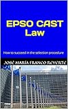 Epso Cast Law How To Succeed In The Selection Procedure English Edition