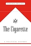 The Cigarette A Political History English Edition