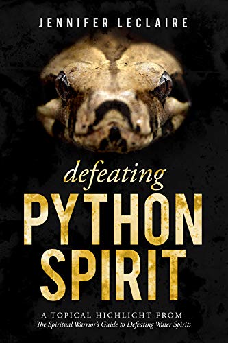 Defeating Python Spirit: A Topical Highlight From The Spiritual Warrior's Guide to Defeating Water Spirits book cover