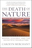 The Death Of Nature Women Ecology And The Scientific Revolution English Edition