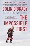 The Impossible First From Fire To Icecrossing Antarctica Alone