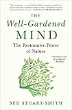 The Wellgardened Mind The Restorative Power Of Nature