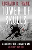 Tower Of Skulls A History Of The Asiapacific War Volume I July 1937may 1942