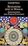 Rencontres Avec Le Nagual Conversations Avec Carlos Castaneda