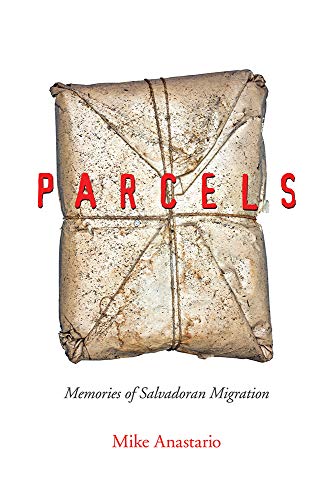 Parcels: Memories of Salvadoran Migration (By: Mike Anastario) cover