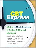 Cbt Express Effective 15minute Techniques For Treating Children And Adolescents English Edition