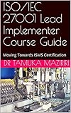 Isoiec 27001 Lead Implementer Course Guide Moving Towards Isms Certification English Edition