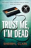 Trust Me, I’m Dead