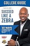 Succeed Like A Zebra College Guide 30 Ways To Achieve Success On Campus And Beyond