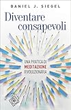 Diventare Consapevoli Una Pratica Di Meditazione Rivoluzionaria Italian Edition