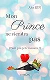 Mon Prince Ne Viendra Pas: (tant Pis, Je Ferai Sans !)