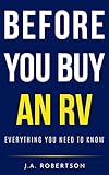 Before You Buy An Rv Everything You Need To Know Before You Buy English Edition
