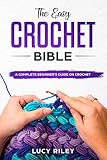 The Easy Crochet Bible A Complete Beginners Guide On Crochet English Edition