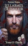 Les Larmes De Jundur, Tome 2   Duelle