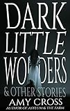 Dark Little Wonders And Other Stories English Edition