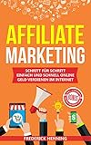 Affiliate Marketing Schritt Fr Schritt Einfach Und Schnell Online Geld Verdienen Im Internet Passives Einkommen Aufbauen Finanziell Frei Werden Nischen Zum Sofortstart German Edition