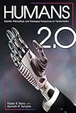 Humans 20 Scientific Philosophical And Theological Perspectives On Transhumanism English Edition