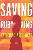 Saving Ruby King A Novel