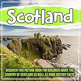 Scotland Discover This Picture Book For Children About The Country Of Scotland As Well As Some History Facts English Edition