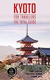 Kyoto For Travelers The Total Guide The Comprehensive Traveling Guide For All Your Traveling Needs By The Total Travel Guide Company
