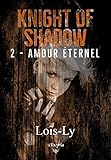 Knight Of Shadow: 2   Amour %C3%A9ternel (elixir Of Moonlight)