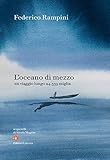 Loceano Di Mezzo Un Viaggio Lungo 24539 Miglia Italian Edition