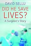 Did He Save Lives A Surgeons Story English Edition