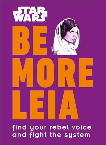 Be More Leia: Find Your Rebel Voice And Fight The System book cover