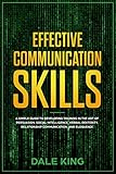 Effective Communication Skills A Simple Guide To Developing Training In The Art Of Persuasion Social Intelligence Verbal Dexterity Relationship Communication And Eloquence English Edition