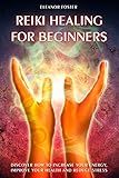 Reiki Healing For Beginners Discover How To Increase Your Energy Improve Your Health And Reduce Stress English Edition