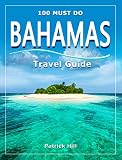 Bahamas Travel Guide 100 Must Do