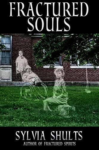 Fractured Souls: More Hauntings at the Peoria State Hospital book cover