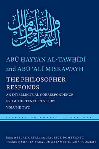 The Philosopher Responds: An Intellectual Correspondence from the Tenth Century, Volume Two (By: James E. Montgomery,Abu Hayyan Al-Tawhidi) cover