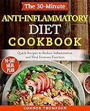 The 30minute Anti Inflammatory Diet Cookbook Readytogo Recipes To Reduce Inflammation Heal Your Immune System And Restore Health English Edition