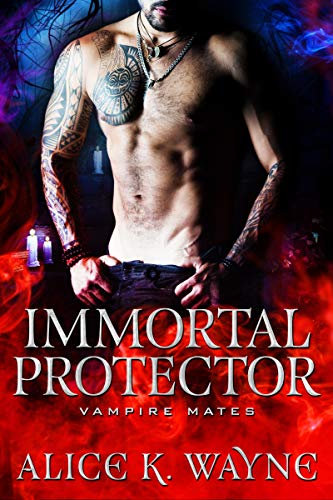 Immortal Protector (By: Alice K. Wayne) cover