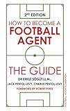 How To Become A Football Agent The Guide 2nd Edition English Edition