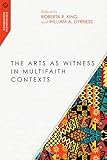 The Arts as Witness in Multifaith Contexts (Missiological Engagements)