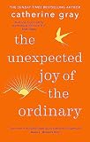 The Unexpected Joy Of The Ordinary English Edition