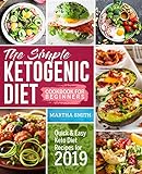 The Simple Ketogenic Diet Cookbook For Beginners Quick And Easy Keto Diet Recipes For 2019 English Edition
