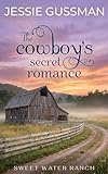 The Cowboys Secret Romance Sweet Water Ranch Western Cowboy Romance