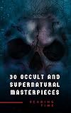 30 Occult And Supernatural Masterpieces In One Book English Edition