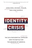 Identity Crisis The 2016 Presidential Campaign And The Battle For The Meaning Of America English Edition