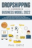 Dropshipping Ecommerce Business Model 2020 A Stepbystep Guide With The Latest Techniques On How To Start Building Growing And Scaling Your Shopify And Online Store In No Time English Edition