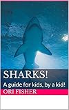 Sharks A Guide For Kids By A Kid English Edition
