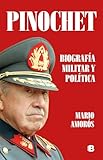 Pinochet Biografa Militar Y Poltica Spanish Edition
