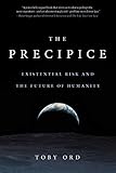 The Precipice Existential Risk And The Future Of Humanity
