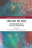 1989 And The West Western Europe Since The End Of The Cold War Routledge Studies In Modern European History English Edition
