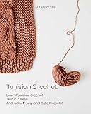 Tunisian Crochet Learn Tunisian Crochet Just In 7 Days And Make 7 Easy And Cute Projects English Edition